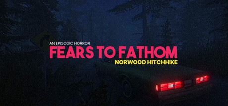 溯源之惧：诺伍德便车/Fears to Fathom – Norwood Hitchhike-VIP单机驿站-VIP单机游戏库