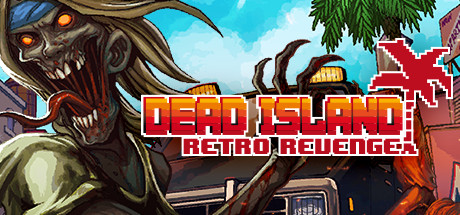 死亡岛:复仇/Dead Island Retro Revenge-VIP单机驿站-VIP单机游戏库