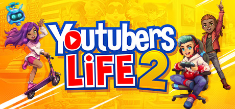 主播模拟器2/Youtubers Life 2（V1.2.2-油管主播的生活2）-VIP单机驿站-VIP单机游戏库