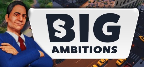 雄心壮志/Big Ambitions （更新v23.12.2023）-VIP单机驿站-VIP单机游戏库