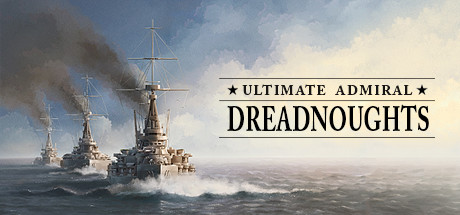 终极提督：无畏战舰/Ultimate Admiral: Dreadnoughts-VIP单机驿站-VIP单机游戏库