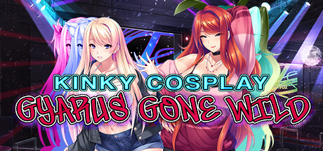 辣妹COS疯狂/Kinky Cosplay: Gyarus Gone Wild（Build.10318382-1.2.4+全DLC）-VIP单机驿站-VIP单机游戏库