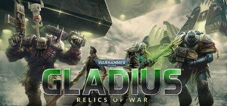 战锤40K：角斗士之战争圣器/Warhammer 40,000: Gladius - Relics of War